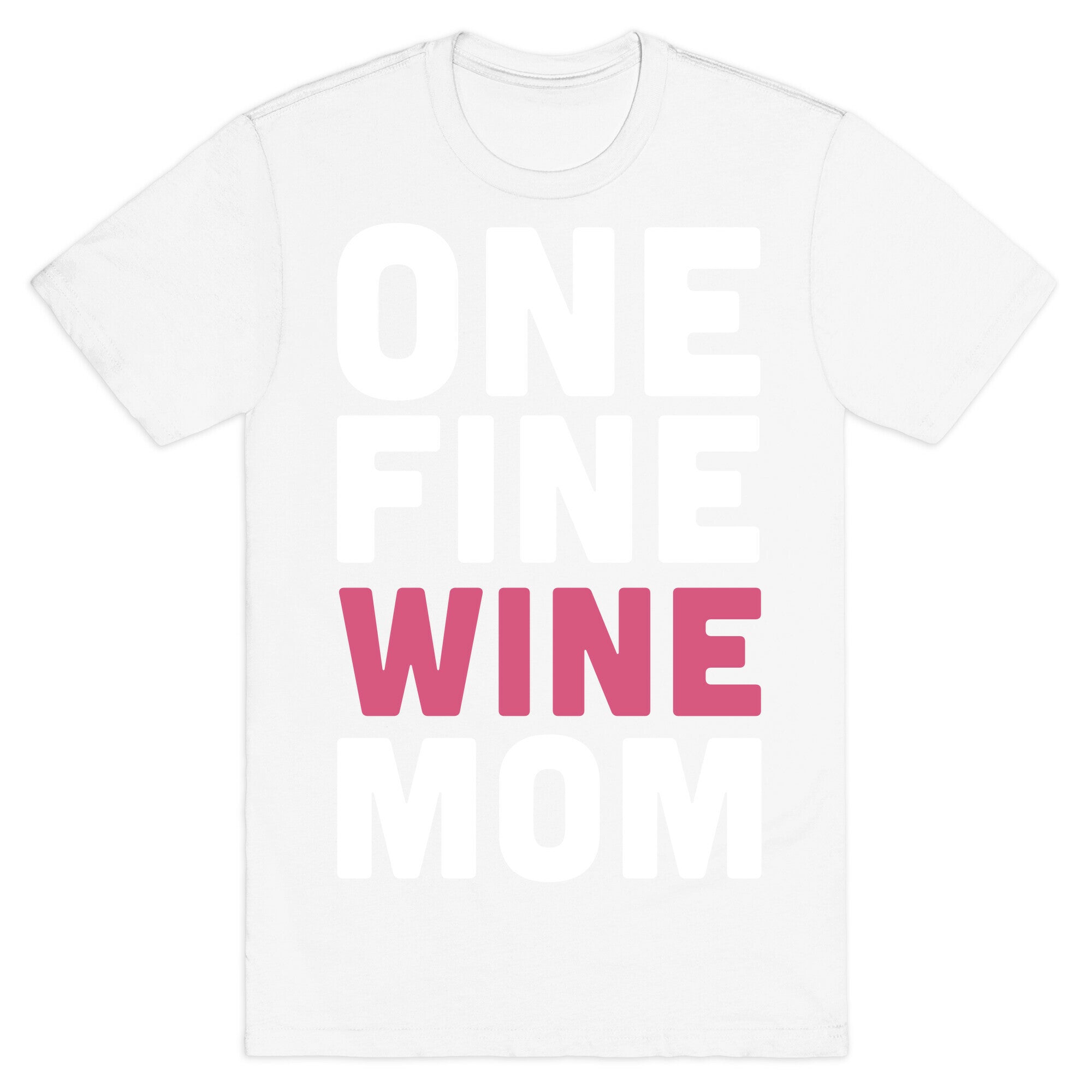 One Fine Wine Mom T-Shirt